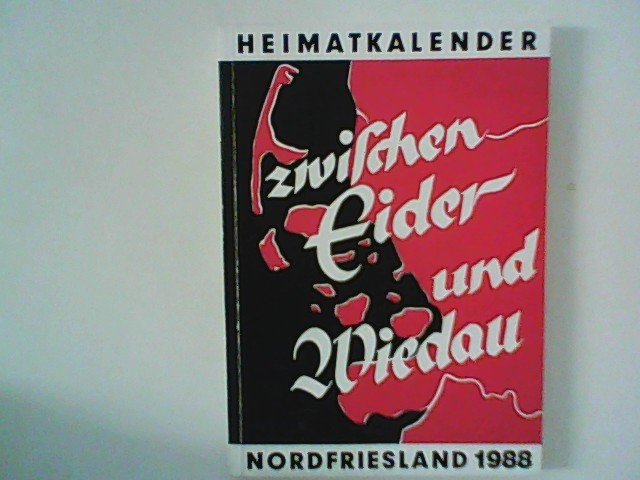 Zwischen Eider und Wiedau : Heimatkalender für Nordfriesland 1988 - Nordfriesischer Verein für Heimatkunde und Heimatliebe (Hrsg.) und Heimatbund Landschaft Eiderstedt (Hrsg.)