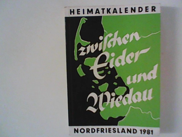 Zwischen Eider und Wiedau : Heimatkalender für Nordfriesland 1981 - Nordfriesischer Verein für Heimatkunde und Heimatliebe (Hrsg.) und Heimatbund Landschaft Eiderstedt (Hrsg.)