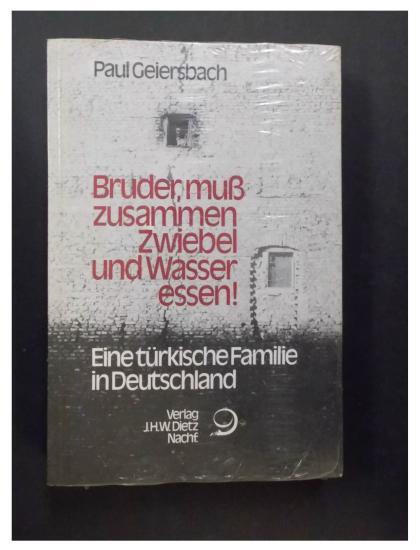 Bruder, muß zusammen Zwiebel und Wasser essen - Eine türkische Familie in Deutschland - Geiersbach, Paul