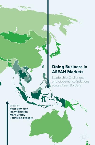 Doing Business in ASEAN Markets : Leadership Challenges and Governance Solutions across Asian Borders - Peter Verhezen