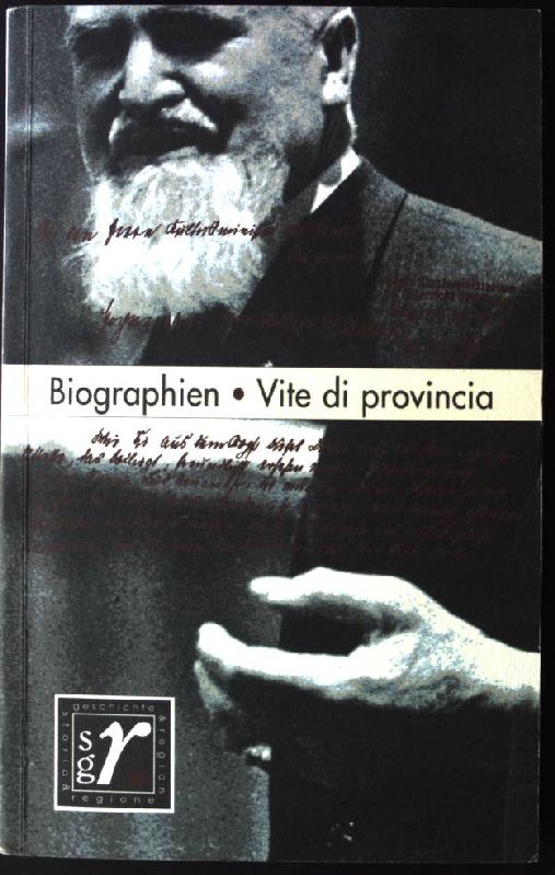 Geschichte und Region/Storia e regione 11/1: Biographien/Vite di provincia - Obermair, Hannes und Carlo Romeo