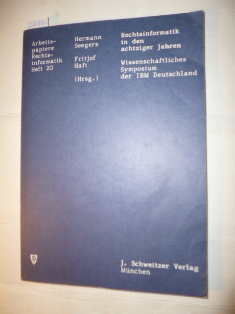 Rechtsinformatik in den achtziger Jahren : wiss. Symposium d. IBM Deutschland - Seegers, Hermann [Hrsg.]
