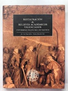 RESTAURACION DE RELIEVES ACADEMICOS VALENCIANOS - UNIVERSIDAD POLITECNICA DE VALENCIA - Jose Luis Roig Salom - Violeta Montoliu Soler
