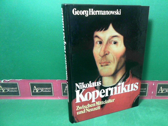 Nikolaus Kopernikus. - Zwischen Mittelalter und Neuzeit. - Hermanowski, Georg