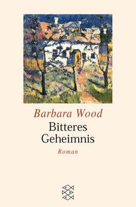 Bitteres Geheimnis: Roman - Wood, Barbara