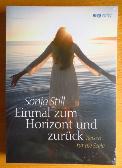 Einmal zum Horizont und zurück : Reisen für die Seele. - Still, Sonja