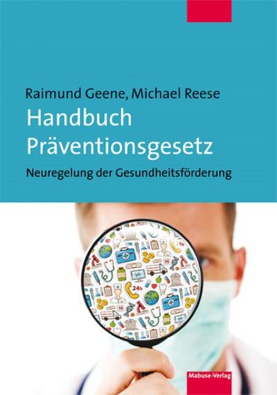 Handbuch Präventionsgesetz : Neuregelungen der Gesundheitsförderung - Raimund Geene