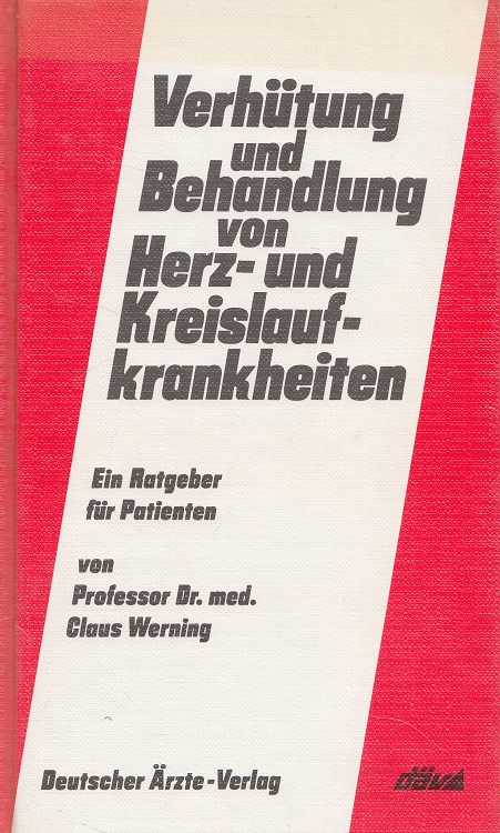 Verhütung und Behandlung von Herz- und Kreislaufkrankheiten : Ein Ratgeber für Patienten. - Werning, Claus