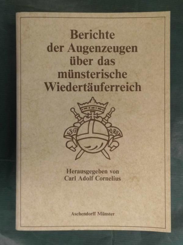 Berichte der Augenzeugen über das Münsterische Wiedertäuferreich - Cornelius, C.A. (Hrsg.)