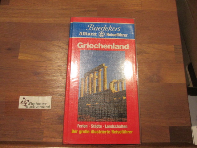 Griechenland : [Ferien, Städte, Landschaften]. [Bearb.: Baedeker-Red. Textbeitr.: Otto Gärtner .] / Baedekers Allianz-Reiseführer - Gärtner, Otto (Mitverf.)