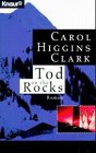 Tod on the rocks : Roman. Aus dem Amerikan. von Angelika Bardeleben / Knaur ; 60604 - Clark, Carol Higgins