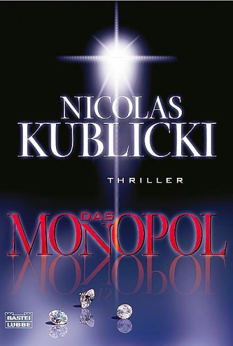 Das Monopol : Thriller. Aus dem Amerikan. von Barbara Först / Bastei-Lübbe-Taschenbuch ; Bd. 15179 : Allgemeine Reihe - Kublicki, Nicolas