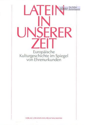 Latein in unserer Zeit. Europäische Kulturgeschichte im Spiegel von Ehrenurkunden - Alfons Fitzek (Hrsg.)