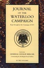 JOURNAL OF THE WATERLOO CAMPAIGN - by General Cavalie Mercer