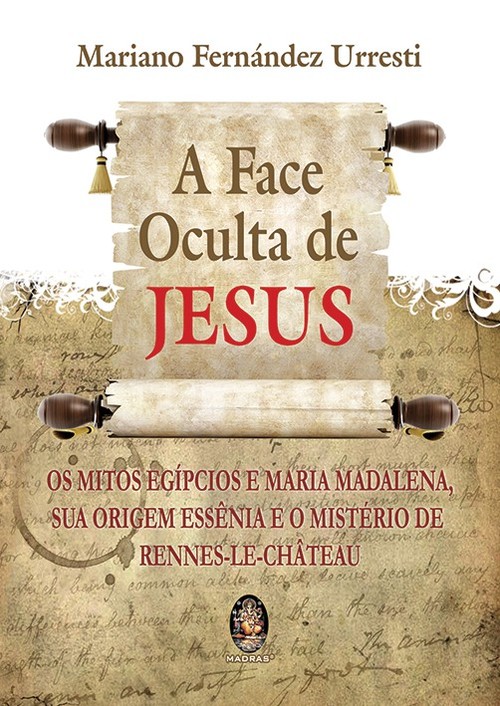 A Face Oculta de Jesus - Urresti, Mariano Fernández