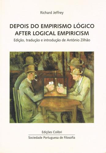 Depois do empirismo l¢gico=after logical empirismpetrus hispanus lectures 2000 - Jeffrey, Richard