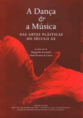 A Dança e a Música - Nas Artes Plásticas do Século XX - Vv.Aa.