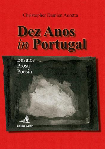 Dez anos in portugal ensaios, poesia, prosa - Damien Auretta, Christopher