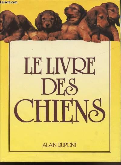 LE LIVRE DES CHIENS by DUPONT ALAIN: bon Couverture rigide (1986) | Le ...