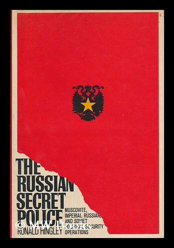 The Russian Secret Police - Muscovite, Imperial Russian and Soviet