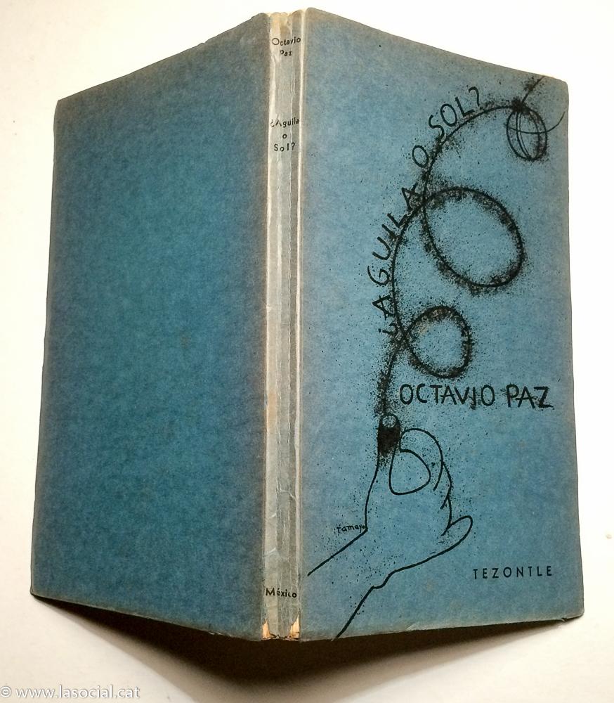 Águila o sol ? de Octavio Paz: Muy bien Tapa Blanda c/sobrecubierta (1951)  1ª Edición | La Social. Galería y Libros