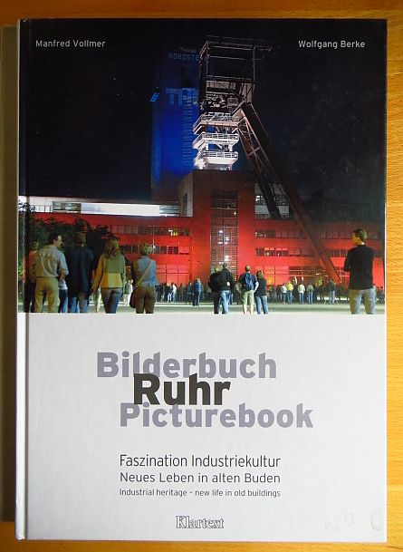 [Bilderbuch Ruhr] ; Bilderbuch Ruhr, picturebook : Faszination Industriekultur ; neues Leben in alten Buden. Wolfgang Berke ;. [Übers.: Roy Kift] - Vollmer, Manfred, Wolfgang Berke und Roy (Übers.) Kift