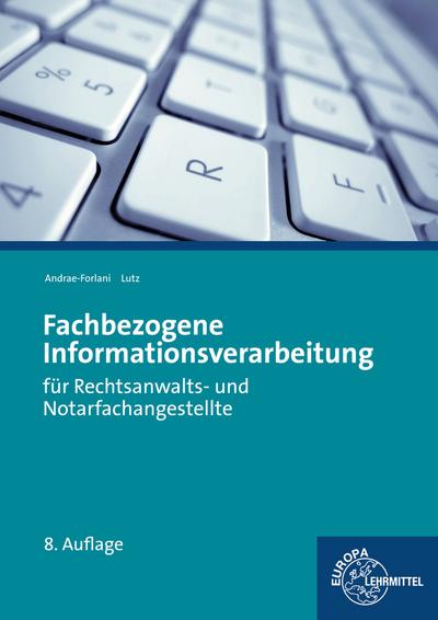 Fachbezogene Informationsverarbeitung: für Rechtsanwalts- und Notarfachangestellte - Gabriela Andrae-Forlani, Ferdinand Lutz