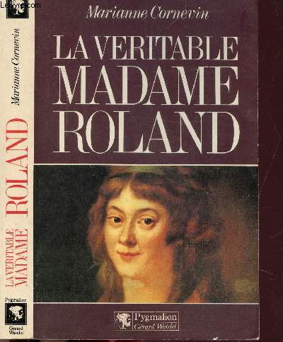 LA VERITABLE MADAME ROLAND - CORNEVIN MARIANNE