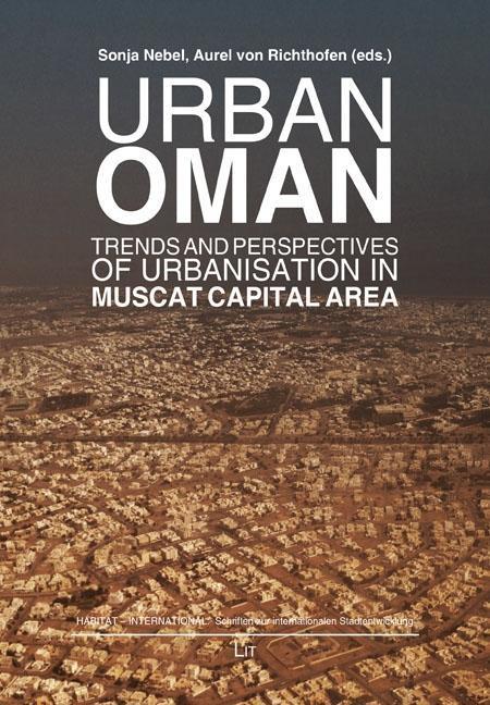 Urban Oman : Trends and Perspectives of Urbanisation in Muscat Capital Area - Sonja Nebel