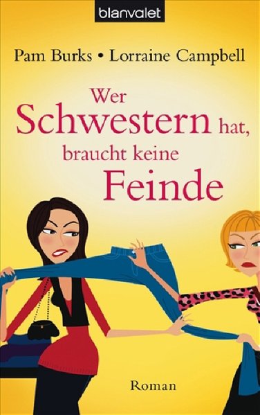 Wer Schwestern hat, braucht keine Feinde: Roman - Burks, Pam und Lorraine Campbell