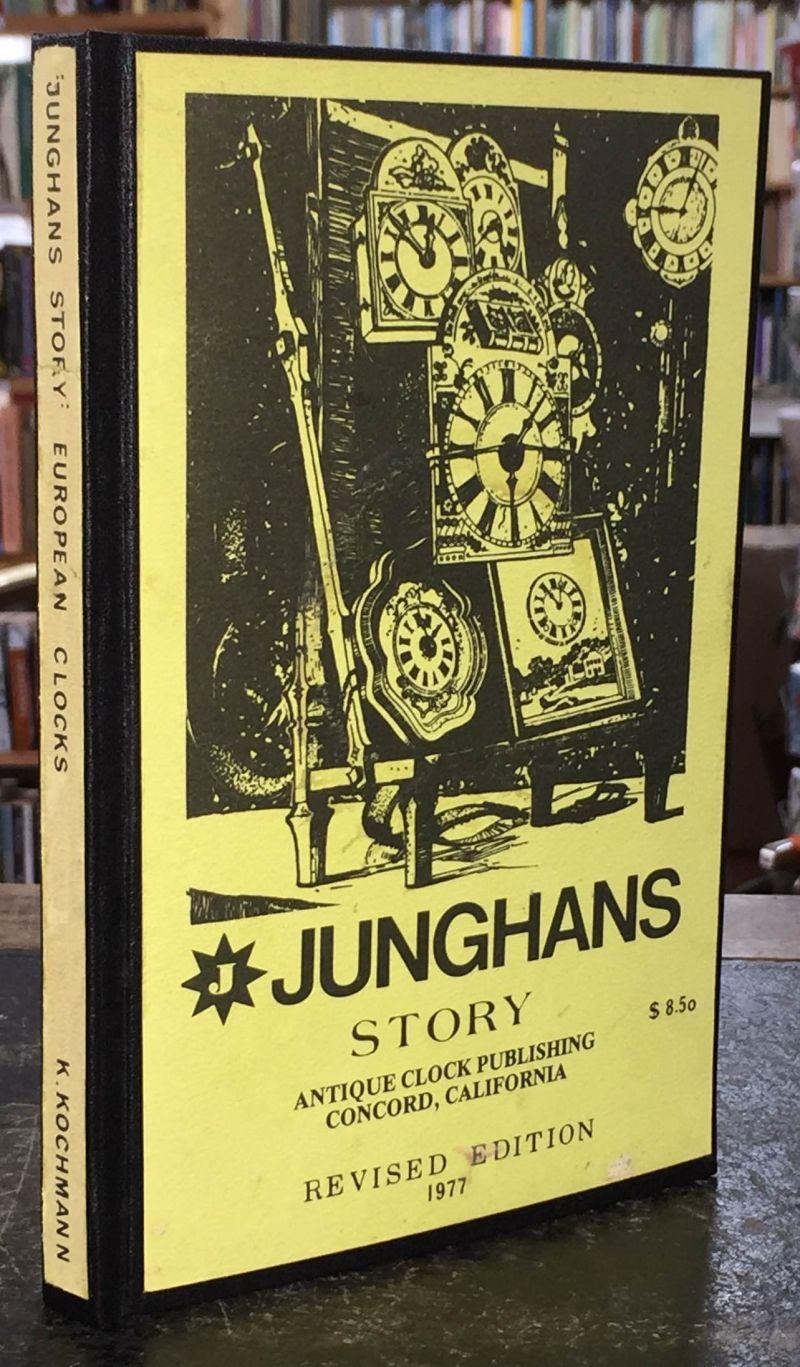 Junghams Story Antique Clock Publishig concord, California by Kochmann, K. Very Good Hard