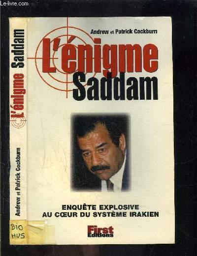 L ENIGME SADDAM- ENQUETE EXPLOSIVE AU COEUR DU SYSTEME IRAKIEN - COCKBURN ANDREW ET PATRICK