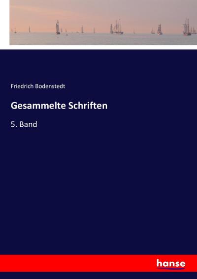 Gesammelte Schriften : 5. Band - Friedrich Bodenstedt