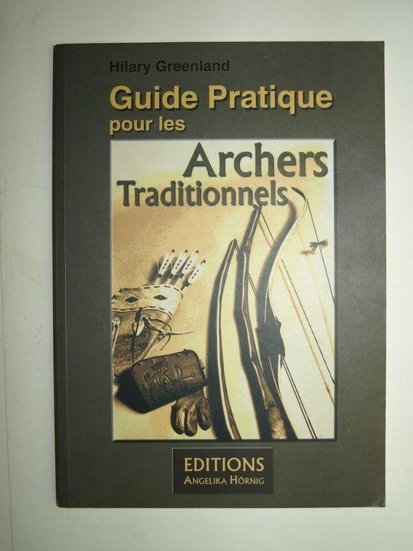Guide Pratique pour les Archers Traditionnels - Hilary Greenland