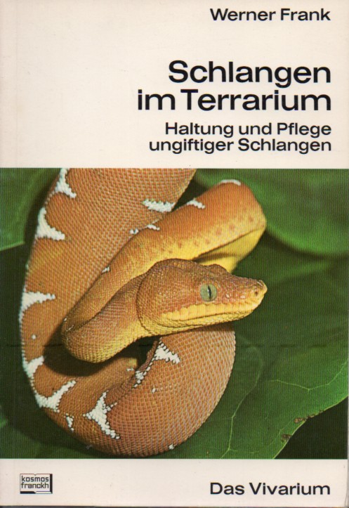 Schlangen im Terrarium. Haltung und Pflege ungiftiger Schlangen - Frank,Werner