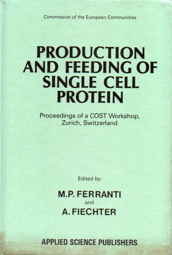 Production and Feeding of Single Cell Protein. - Ferranti,M.P.+A.Fiechter