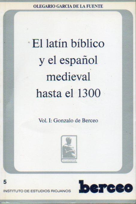 EL LATÍN BÍBLICO Y EL ESPAÑOL MEDIEVAL. Vol. I. GONZALO DE BERCEO. Sello ex-libris. - García de la Fuente, Olegario.