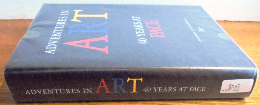 Adventures in Art: 40 Years at Pace by Glimcher, Mildred and
