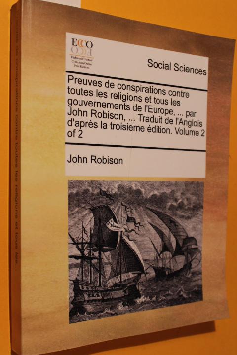 Preuves de conspirations contre toutes les religions et tous les gouvernements de l`Europe, par John Robison, Traduitde l Anglais d après la troisième édition. Volume 2 of 2. (Reprint des Originals von 1798) - Robison, John