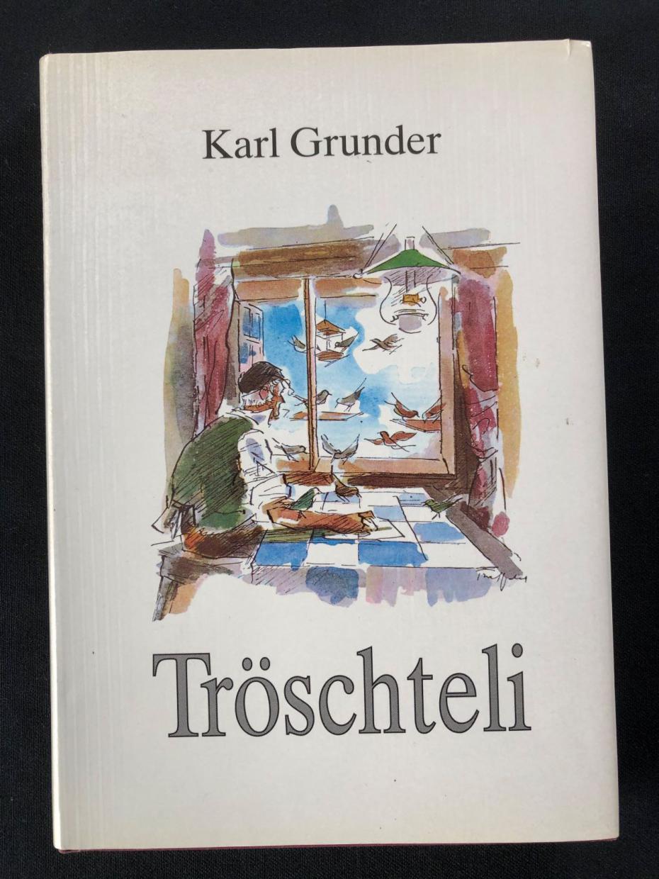 Tröschteli un angeri Bärndütsch-Gschichte. - Grunder, Karl.