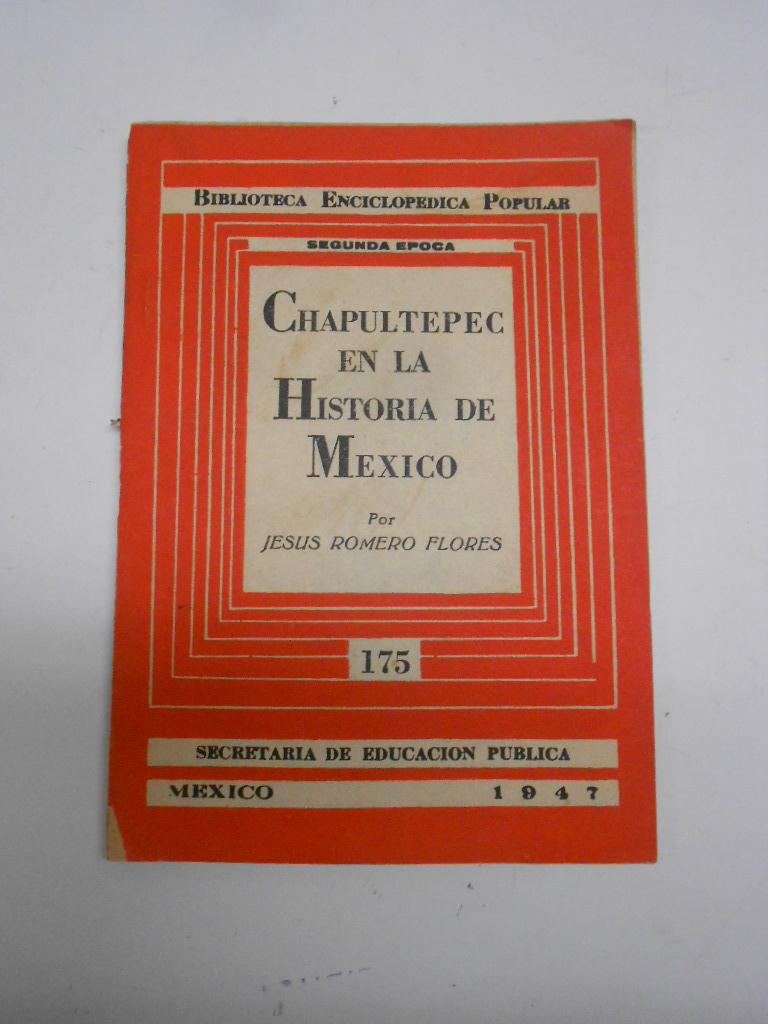 CHAPULTEPEC EN LA HISTORIA DE MEXICO. by ROMERO FLORES, Jesús | Librería J.  Cintas