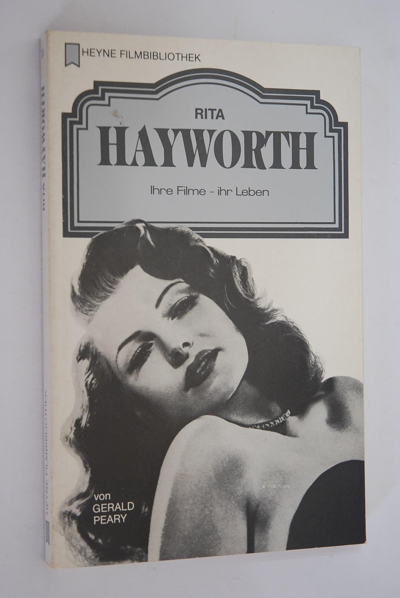 Rita Hayworth: ihre Filme - ihr Leben. von. [Dt. Übers. u. Red.: Bernd Eckhardt] / Heyne-Bücher / 32 / Heyne-Filmbibliothek; Nr. 30 - Peary, Gerald