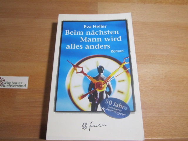 Beim nächsten Mann wird alles anders : Roman. Fischer ; 50516 - Heller, Eva