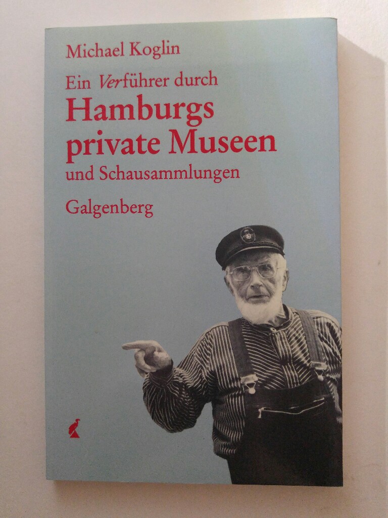 Ein Ver-führer durch Hamburgs private Museen und Schausammlungen - div.