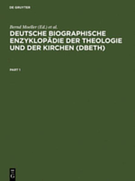 Deutsche Biographische Enzyklopädie der Theologie und der Kirchen (DBETh) - Bruno Jahn,Bernd Moeller