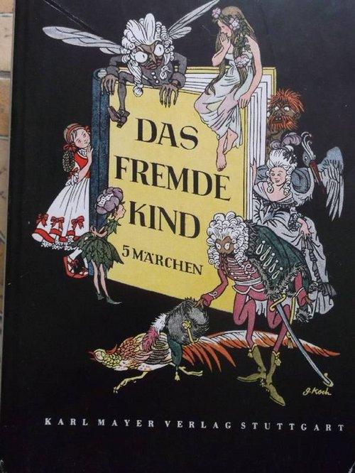 Das fremde Kind fünf Märchen deutscher Dichter Herrausgegeben von