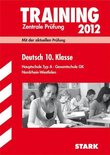 Training Abschlussprüfung Hauptschule Nordrhein-Westfalen; Deutsch 10. Klasse 2012; Mit der aktuellen Prüfung. Hauptschule Typ A Gesamtschule GK. Zentrale Prüfung - von der Kammer, Marion, Manfred Hahn und Frank Gerstenberg