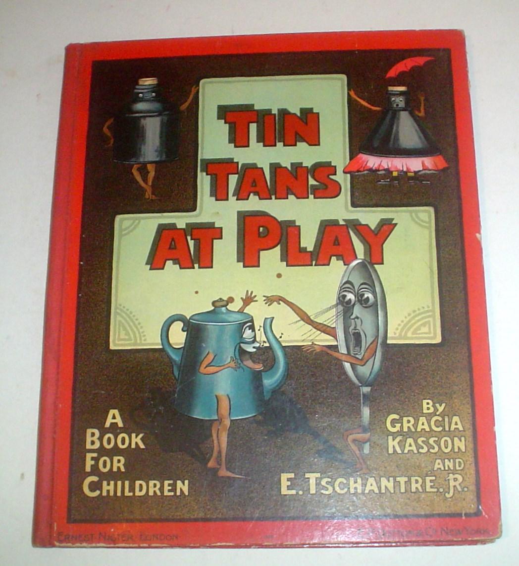 [First Edition] TIN TANS AT PLAY. A book for Children. KASSON. GRACIA. and TSCHANTRE. E. Jr. [Used - Near fine] [Hardcover]