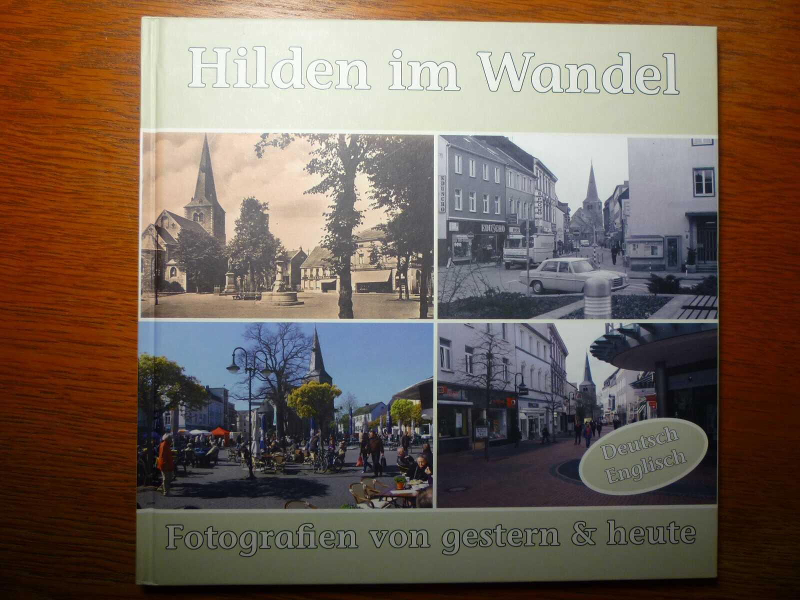 Hilden im Wandel - Fotografien von gestern & heute - 2-sprachig (deutsch, englisch) - Bildband. - Engel, W. (Hrsg.)