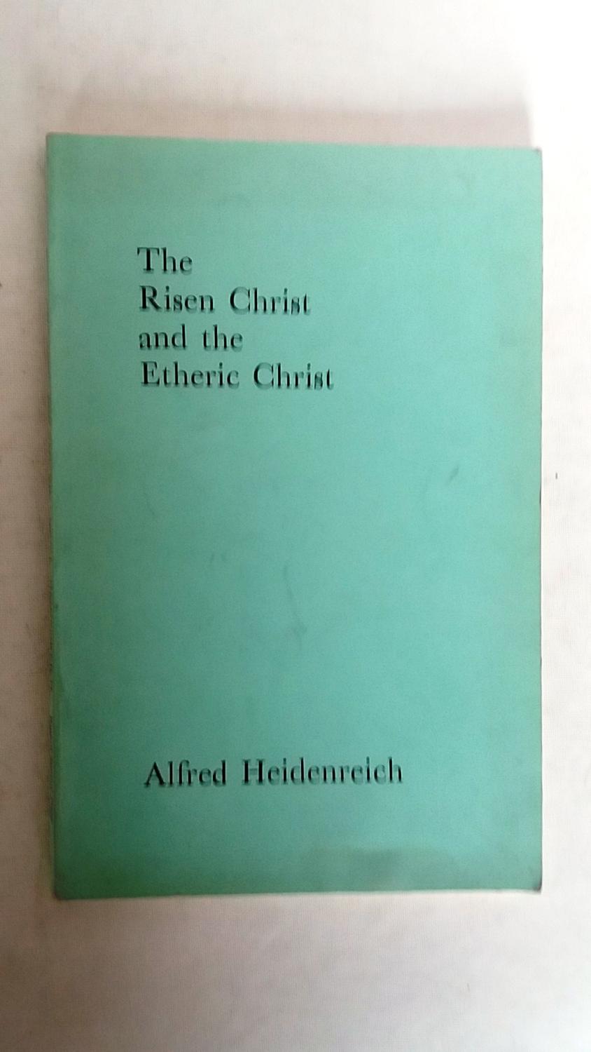 Risen Christ and the Etheric Christ - Heidenreich, Alfred